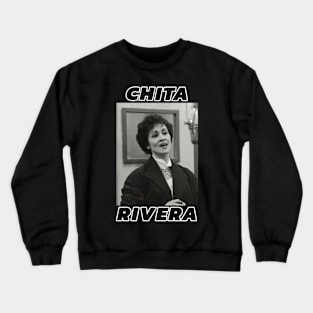 Chita Rivera Crewneck Sweatshirt